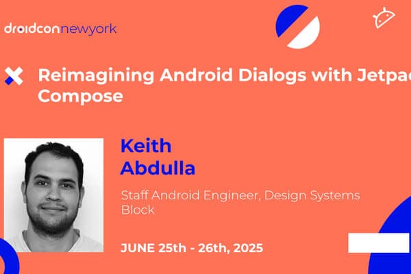 Keith Abdulla — Reimagining Android Dialogs with Jetpack Compose, droidcon NYC 2025